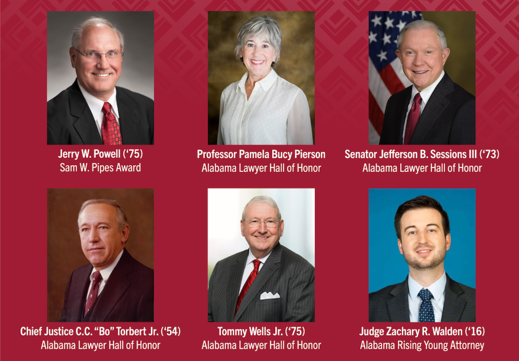 Graphic with all of the 2025 Alabama Law Alumni Award recipients: Jerry W. Powell (Sam W. Pipes Award), Professor Pamela Bucy Pierson (Alabama Lawyer Hall of Honor), Senator Jefferson B. Sessions III (Alabama Lawyer Hall of Honor), Chief Justice C.C.