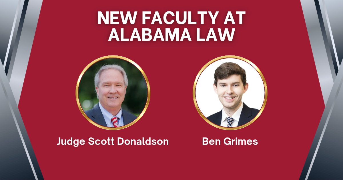 New Faculty at Alabama Law: Judge Scott Donaldson, Ben Grimes