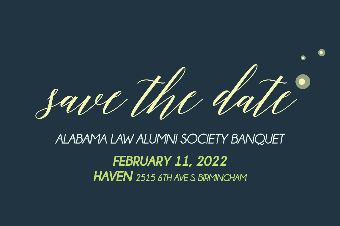 Save the Date: Alabama Law Alumni Society Banquet